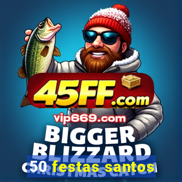 50 festas santos - sp